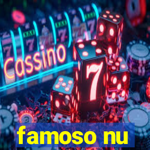 famoso nu